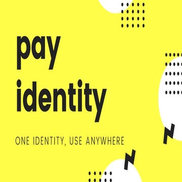 Pay identity - One Identity, Use Anywhere