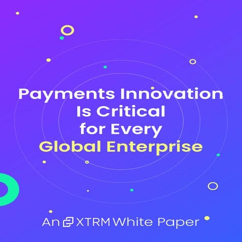 Payments innovation is Critical for Every Global Enterprise