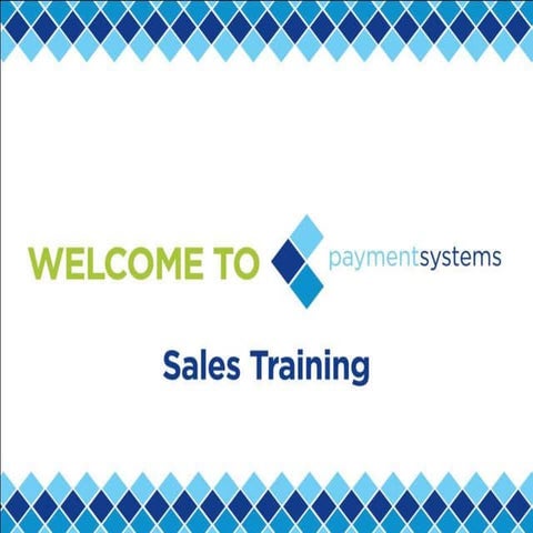 Payment systems new sales agent training  day 2