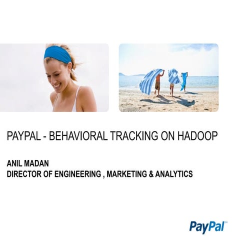 PayPal Behavioral Analytics on Hadoop