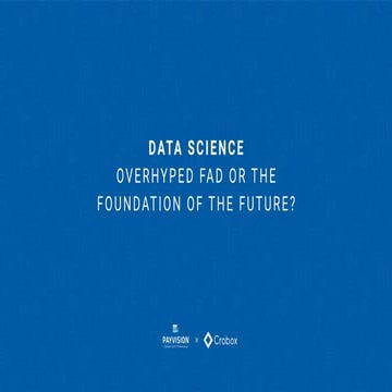 Data Science: Overhyped fad, or the foundation of the future?