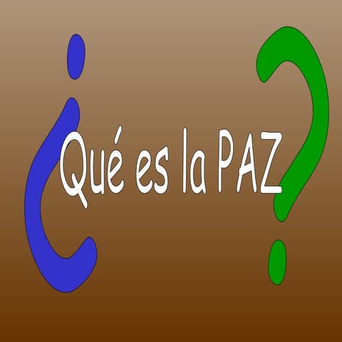 ¿ QUÉ ES LA PAZ?