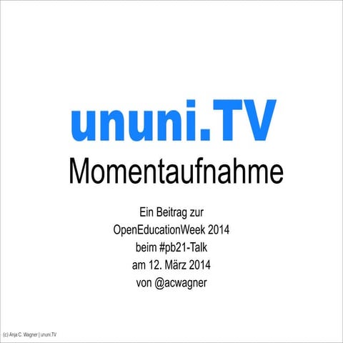Momentaufnahme @ ununi.TV @ #PB21 @ OEW14