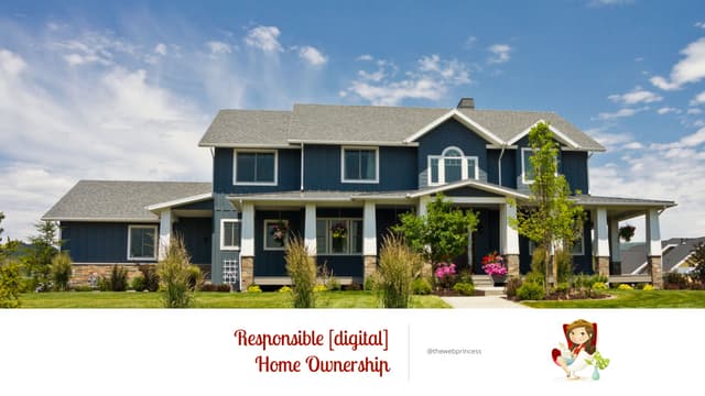 Responsible [digital] Home Ownership