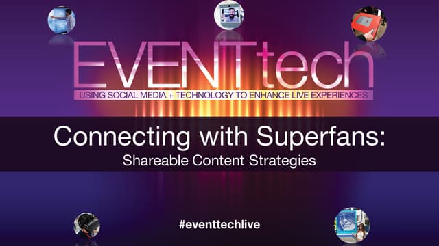 EventTech 2015: Connecting With Superfans