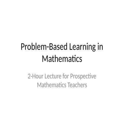 Problem based learning for prospective mathematics teachers | PPTX