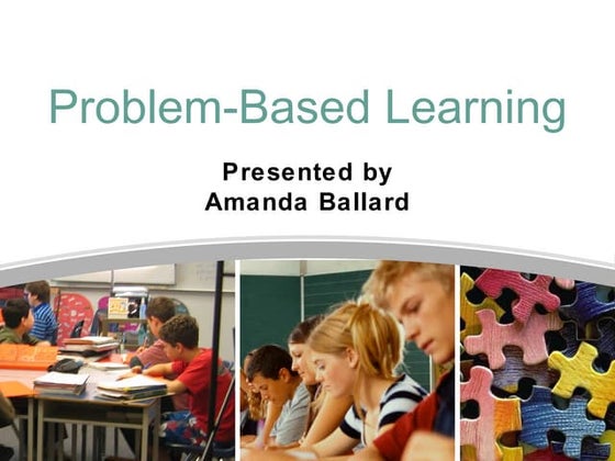 Problem based learning | PPT | Educational Assessment | Education
