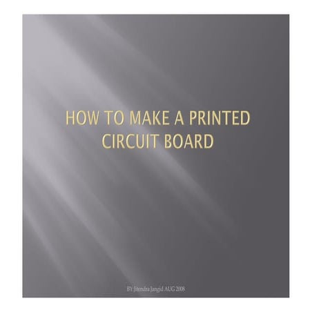 HOW TO MAKE A PRINTED CIRCUIT BOARD