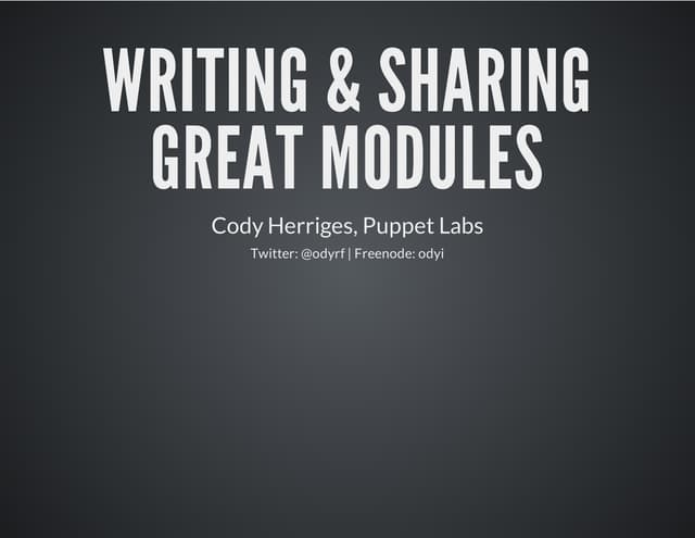 Writing & Sharing Great Modules - Puppet Camp Boston