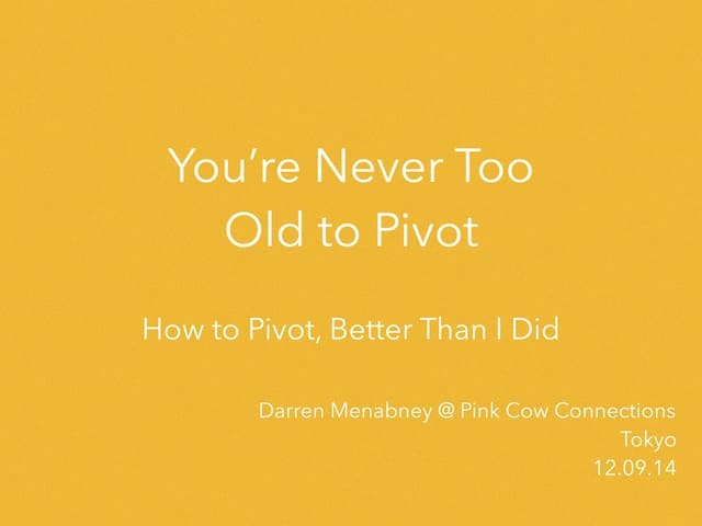 You're Never Too Old to Pivot