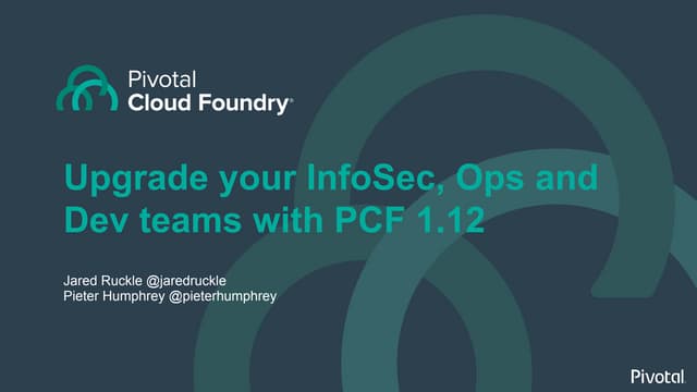 Upgrade your InfoSec, Ops and Dev teams with PCF 1.12