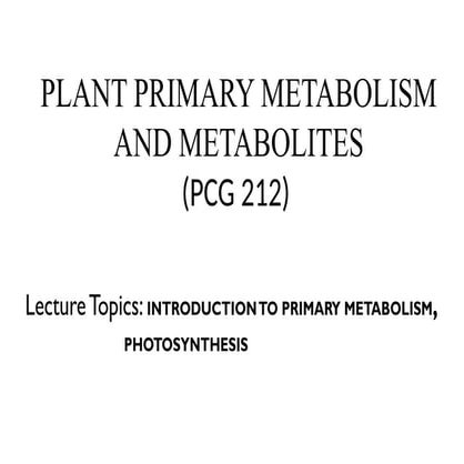 PCG 212 INTRO TO PRIMARY METABOLISM_Note 1.pptx