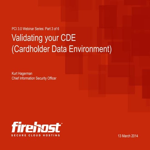 Firehost Webinar: Validating your Cardholder Data Envirnment