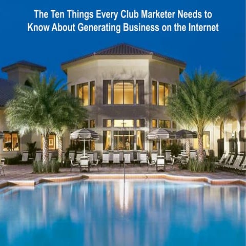 Ten Things Every Club Marketer Needs to Know About Generating Business on the...
