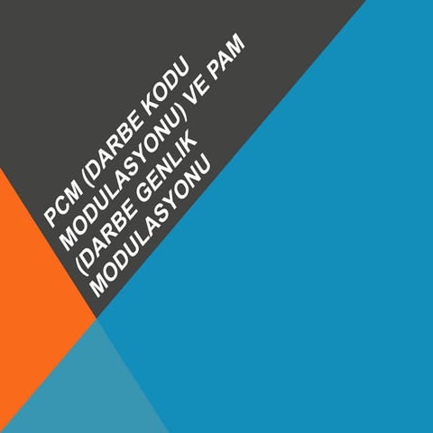 Pcm (darbe kodu modulasyonu) ve pam (darbe genlik modulasyonu