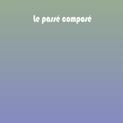 Le passé composé 3