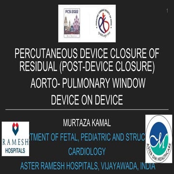PERCUTANEOUS DEVICE CLOSURE OF AORTO- PULMONARY WINDOW (RESIDUAL) 