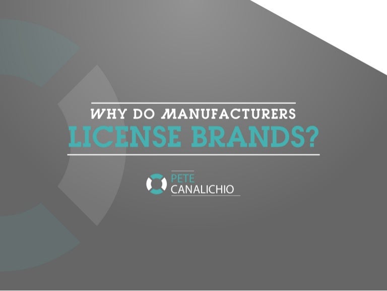 Why Do Manufacturers License Brands Brand Strategy Brand Licensing