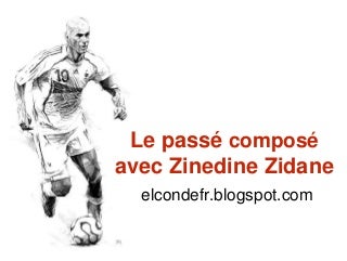 Le passé composé avec Zinédine Zidane