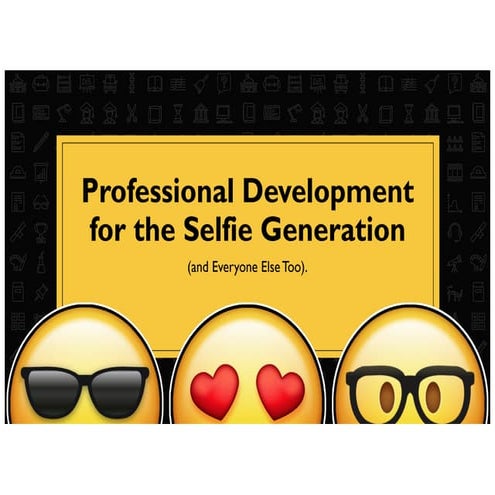 Professional Development for the Selfie Generation