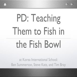 PD at KIS: Teaching Them to Fish in...