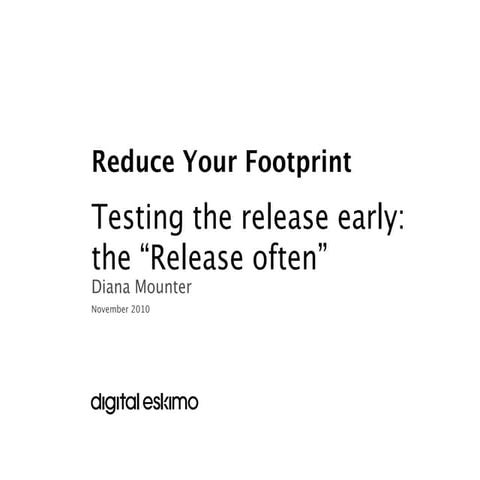 Testing the release early: the "Release often" mantra