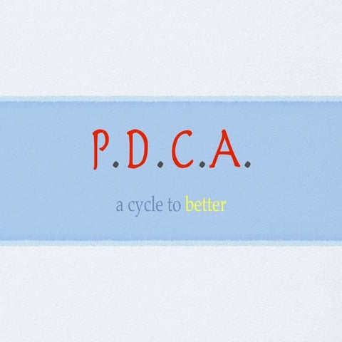 PDCA A Cycle to Better