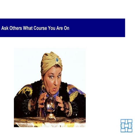 Ask Others What Course You Are On