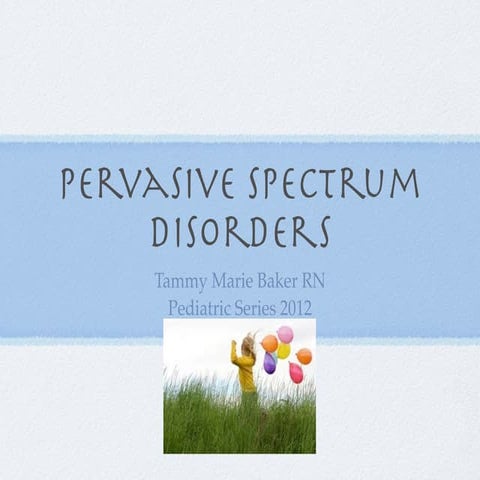 Pervasive Spectrum Disorders