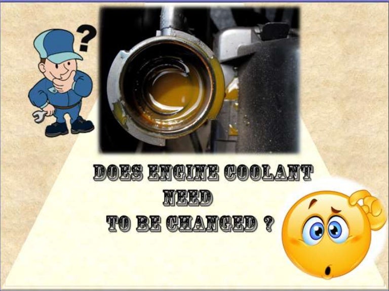 Does Engine Coolant Need To Be Changed
