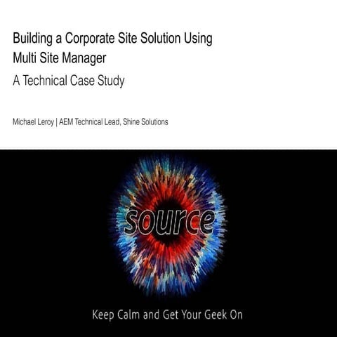 Adobe Source 2016 - Building a Corporate Site Solution Using Multi Site Manager