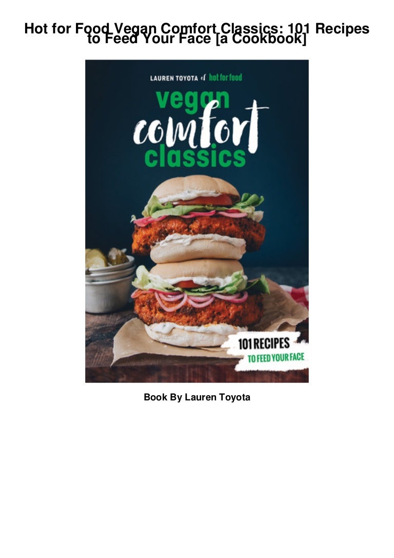 Pdf Hot For Food Vegan Comfort Classics 101 Recipes To Feed You