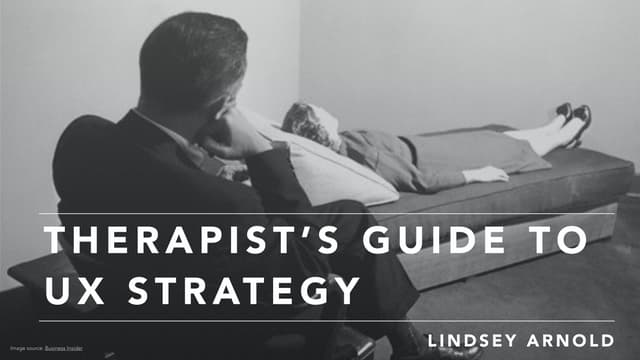 Therapist's Guide to UX Strategy - Lindsey Arnold