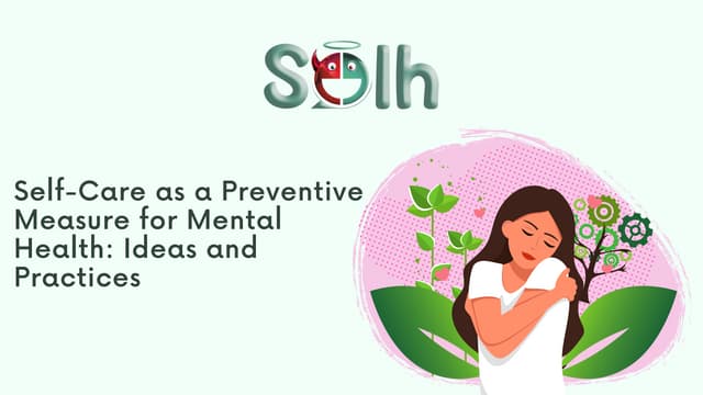 Self-Care as a Preventive Measure for Mental Health: Ideas and Practices | So...
