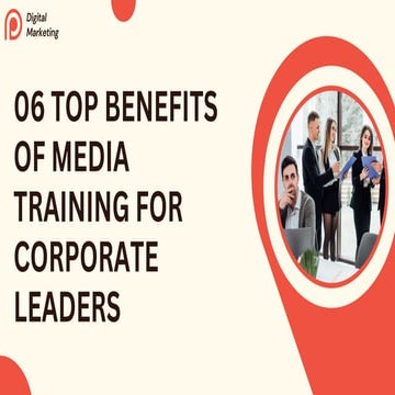 06 Top Benefits of Media Training for Corporate Leaders