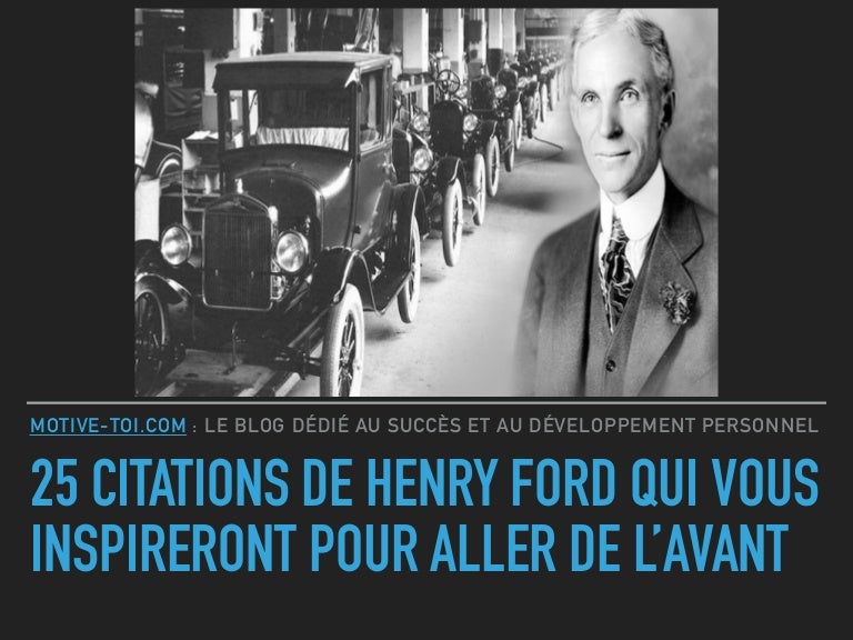 25 Citations De Henry Ford Qui Vous Inspireront Pour Aller De L Avant