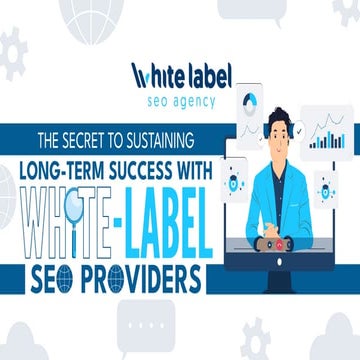 The Secret to Sustaining Long-Term Success with White-Label SEO Providers