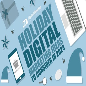 Holiday Digital Marketing Ideas to Consider in 2024