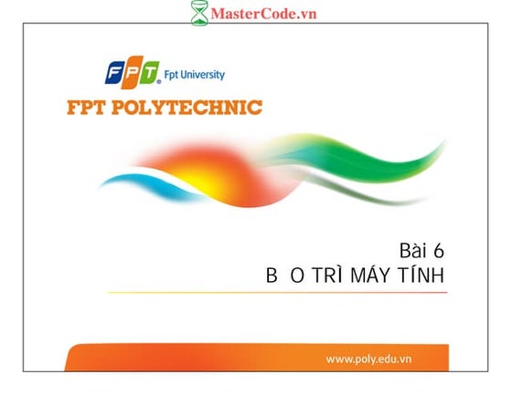 Pdfbài 6 bảo trì máy tính   bảo trì sự cố máy tính-mastercode.vn