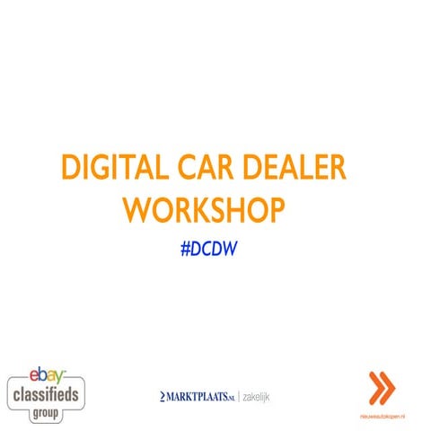 Presentatie #DCDW Digital Car Dealer Workshop 2015
