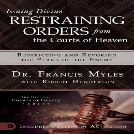 (PDF) Free Issuing Divine Restraining Orders from the Courts of Heaven ...