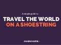 A simple guide to Travel the world on a shoestring