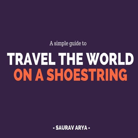 A simple guide to Travel the world on a shoestring