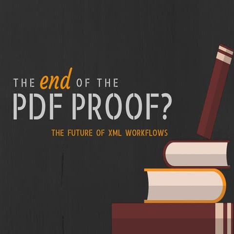 The End of the PDF Proof?: The Future of XML Workflows