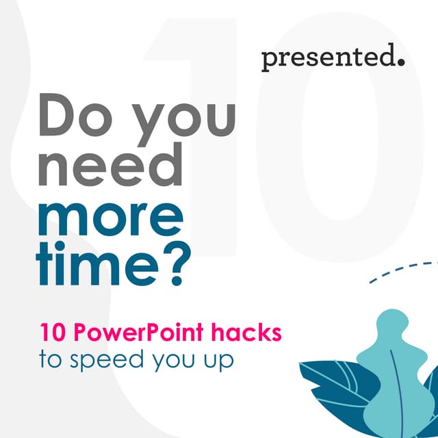 10 time saving PowerPoint hacks