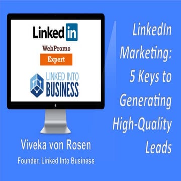 LinkedIn Marketing: 5 Keys to Generating High-Quality Leads by Viveka von Rosen