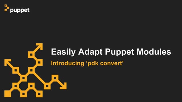 Easily adapt Puppet Modules with PDK Convert 02/22/2018