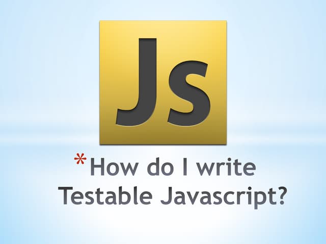 How do I write testable javascript?