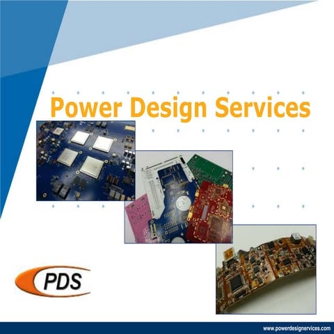Power Design Services (PDS) - 3 Day Turns or even less.