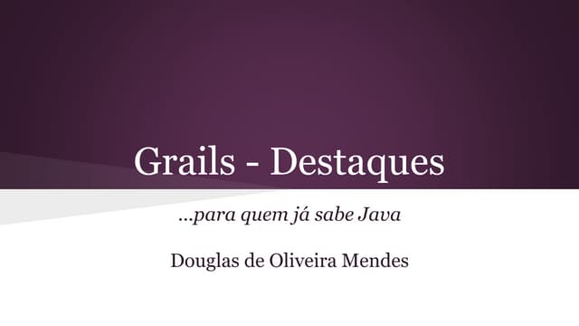 Grails - Destaques (para quem já sabe Java)